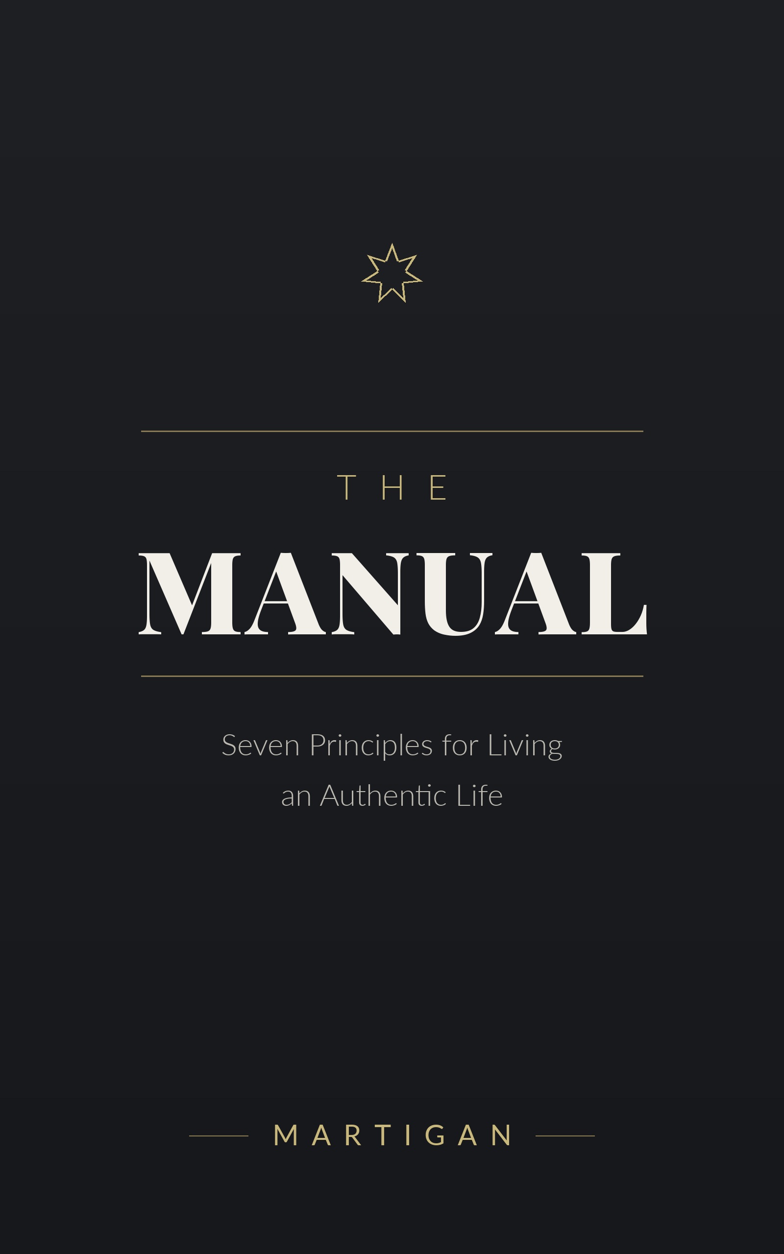 The Manual — Seven Principles for Living an Authentic Life